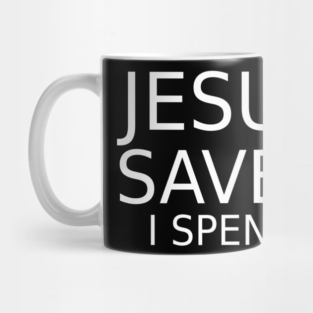 Jesus Saves I Spend by MessiahMart